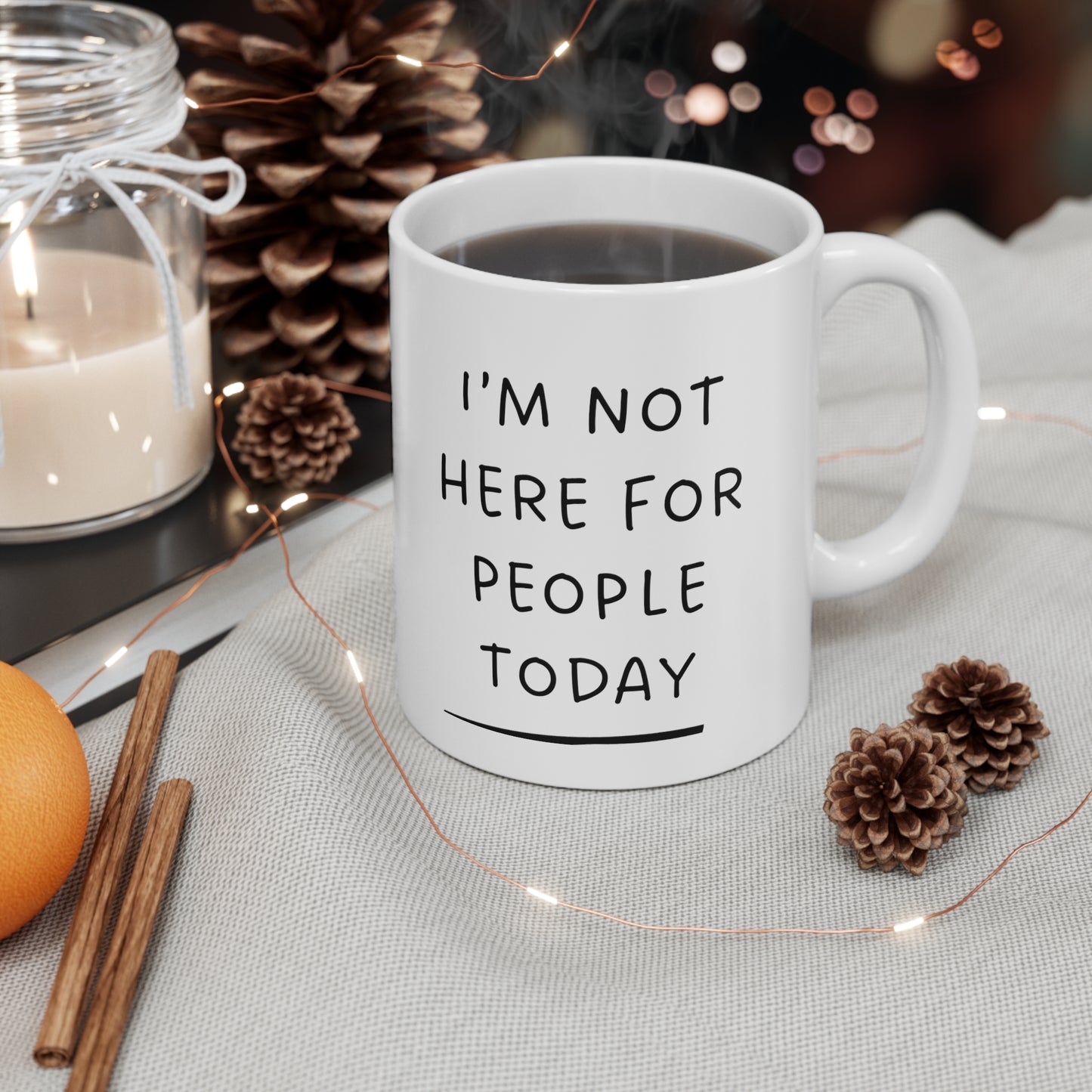 "Sassy Statement Mug - 'I'm Not Here for People Today'" - Ceramic Coffee Cups, 11oz, 15oz
