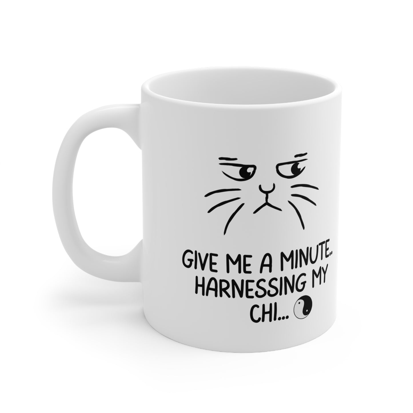 "Cat Chi Mug - Give Me a Minute Harnessing my Chi " - Ceramic Coffee Cups, 11oz, 15oz