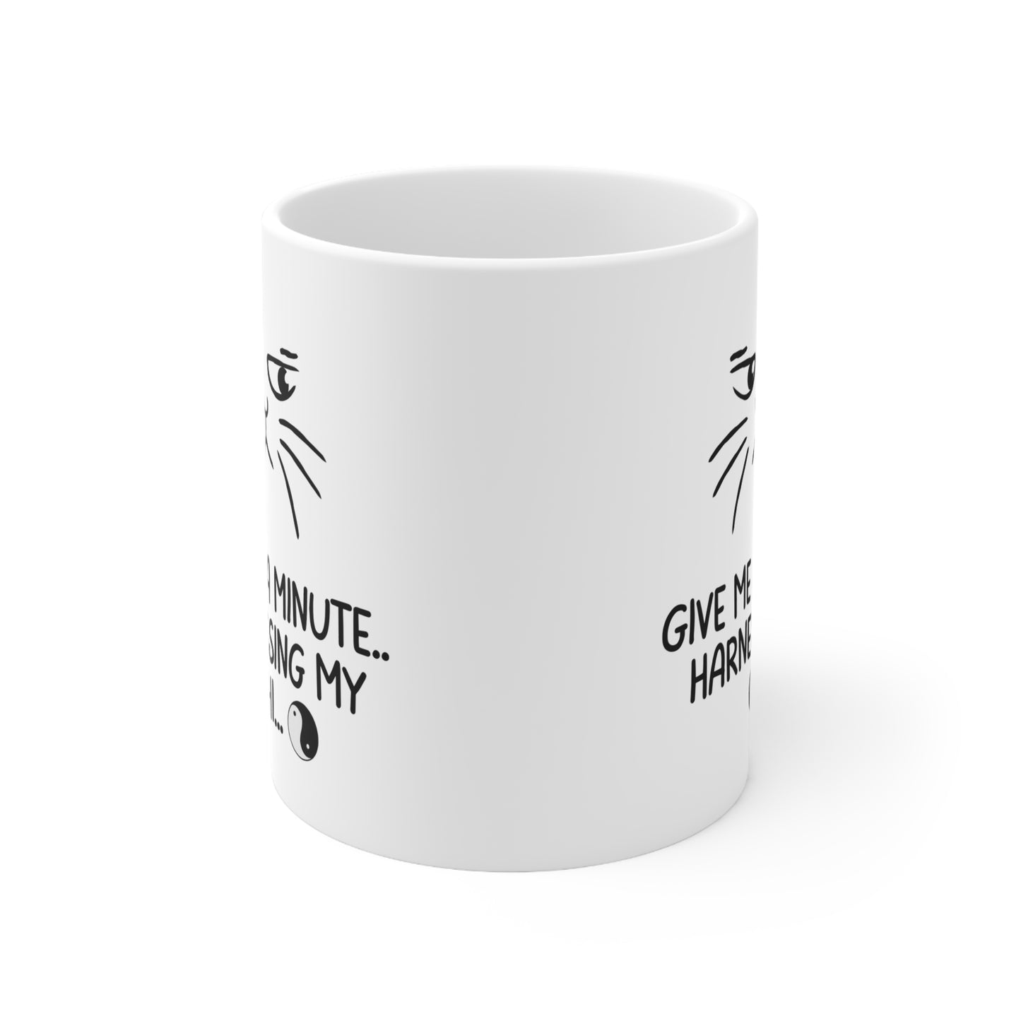 "Cat Chi Mug - Give Me a Minute Harnessing my Chi " - Ceramic Coffee Cups, 11oz, 15oz